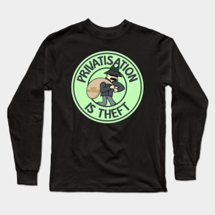 Privatisation Is Theft - Protect Basic Necessities Long Sleeve T-Shirt